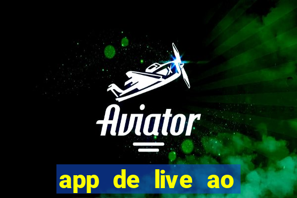 app de live ao vivo 18